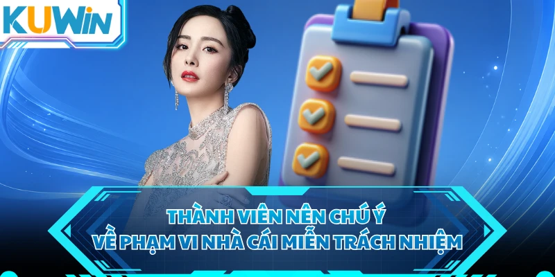 Thành viên nên chú ý về phạm vi nhà cái miễn trách nhiệm